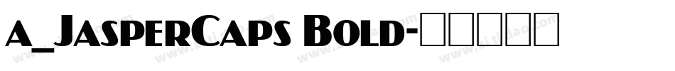a_JasperCaps Bold字体转换